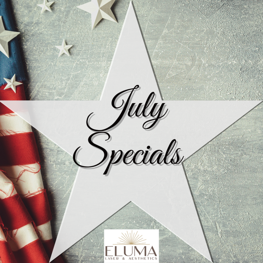 July '25 Specials 1 - Eluma - Laser & Aesthetics Eluma Laser and Aesthetics July Specials. Discount botox, Botox sale, Lowest price Botox in jacksonville, Best injector in jacksonville.