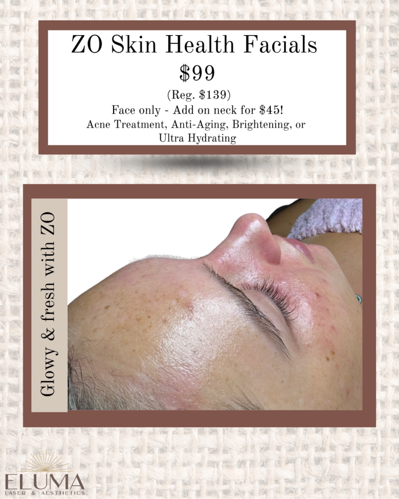 zo facial 7 - Eluma - Laser & Aesthetics Promotional graphic for ZO Skin Health Facials, $99, featuring a close-up of a woman's face during a facial treatment with ELUMA logo at the bottom.
